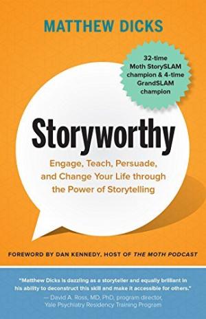 Storyworthy by Matthew Dicks , Dan Kennedy PDF Download