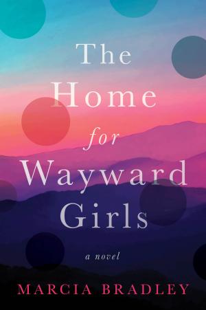 The Home for Wayward Girls by Marcia Bradley PDF Download