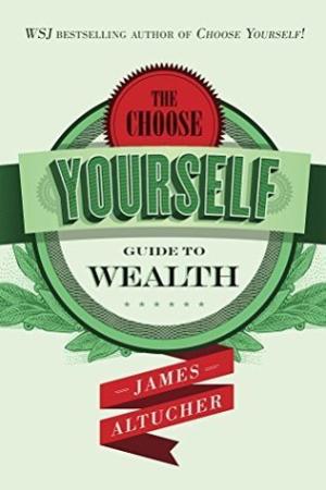 The Choose Yourself Guide to Wealth PDF Download
