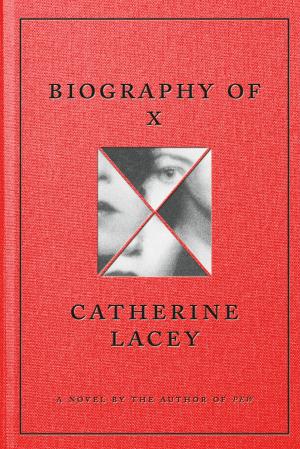 Biography of X by Catherine Lacey PDF Download