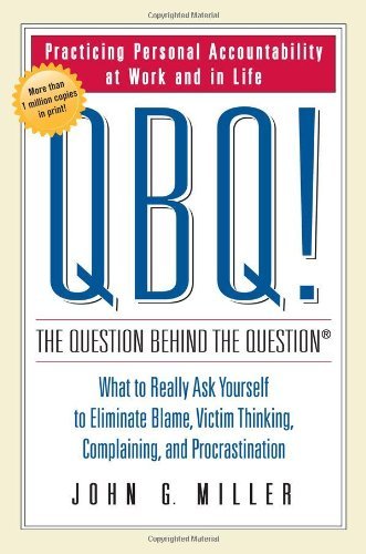 QBQ! The Question Behind the Question