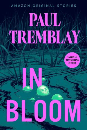 In Bloom by Paul Tremblay PDF Download