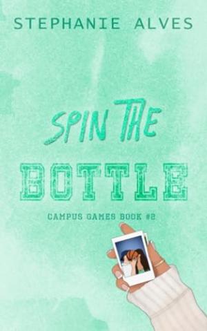 Spin the Bottle (Campus Games #2) PDF Download