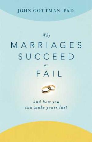 Why Marriages Succeed Or Fail