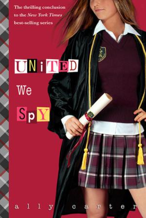 United We Spy (Gallagher Girls, Book 6)