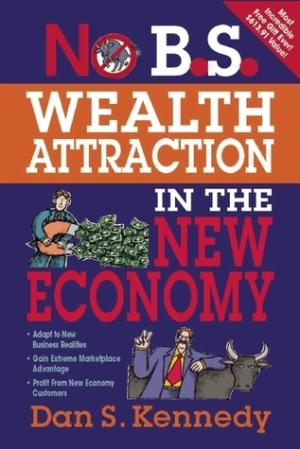 No B.S. Wealth Attraction in the New Economy