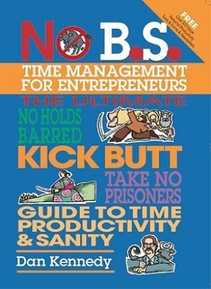 No B.S. Time Management for Entrepreneurs