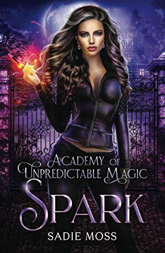 Spark: an Academy of Unpredictable Magic, Book 1