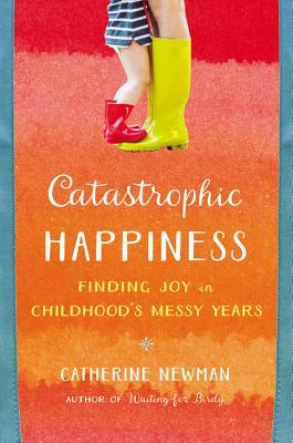 Catastrophic Happiness