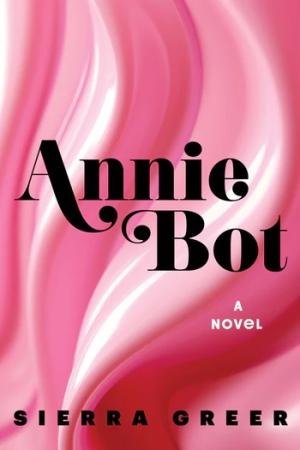 Annie Bot by Sierra Greer PDF Download