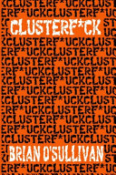 Clusterf*ck Brian O'Sullivan PDF Download