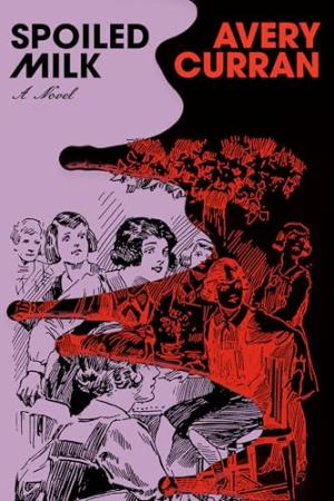 Spoiled Milk by Avery Curran PDF Download