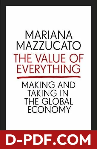 The Value of Everything: Making and Taking in the Global Economy by Mariana Mazzucato book cover