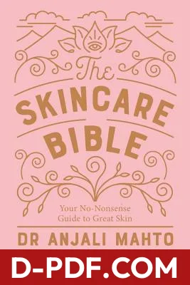 The Skincare Bible: Your No-Nonsense Guide to Great Skin by Anjali Mahto book cover