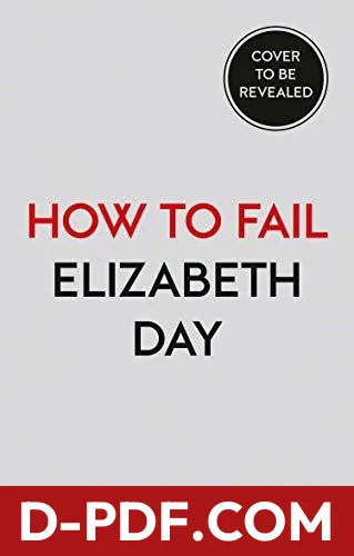 How to Fail: Everything I’ve Ever Learned From Things Going Wrong by Elizabeth Day book cover