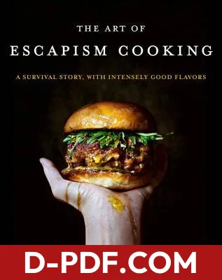 The Art of Escapism Cooking: A Survival Story, with Intensely Good Flavors – An Unusual Personal Cookbook with 80+ Asian-Inspired International Recipes and Observations by Mandy Lee book cover