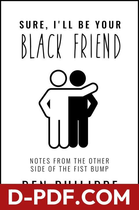 Sure, I'll Be Your Black Friend: Notes from the Other Side of the Fist Bump – A Hilarious Memoir-in-Essays on Race and Identity by Ben Philippe book cover