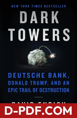 Dark Towers: Deutsche Bank, Donald Trump, and an Epic Trail of Destruction by David Enrich book cover