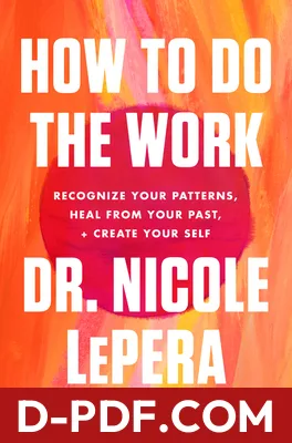 How to Do the Work: Recognize Your Patterns, Heal from Your Past, and Create Your Self by Nicole LePera book cover