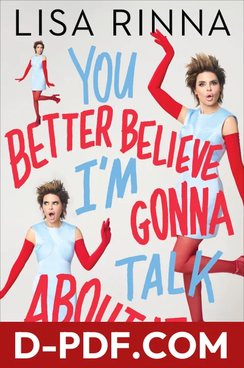 You Better Believe I'm Gonna Talk About It: A Candid New York Times Bestselling Memoir of Hollywood, Aging, and Owning It All by Lisa Rinna book cover