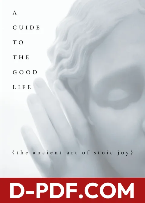 A Guide to the Good Life: The Ancient Art of Stoic Joy by William B. Irvine book cover