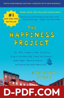 The Happiness Project: Or, Why I Spent a Year Trying to Sing in the Morning, Clean My Closets, Fight Right, Read Aristotle, and Generally Have More Fun by Gretchen Rubin book cover