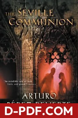 The Seville Communion: An Ecclesiastical Thriller where a Hacker's Plea Tests a Priest's Faith and Vows by Arturo Pérez-Reverte book cover