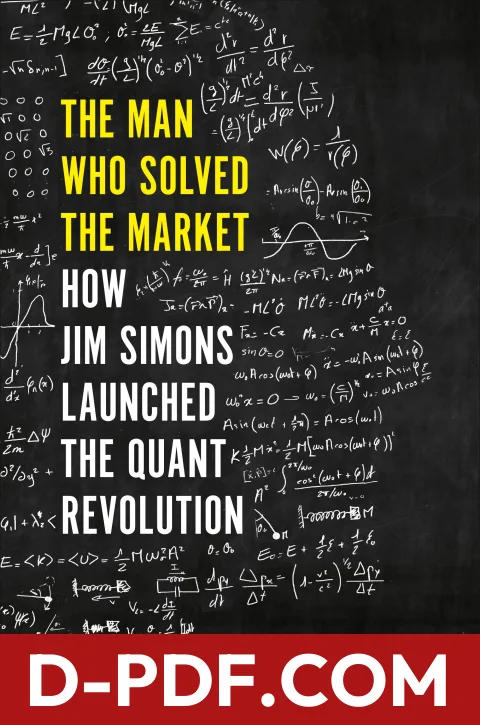 The Man Who Solved the Market: How Jim Simons Launched the Quant Revolution by Gregory Zuckerman book cover