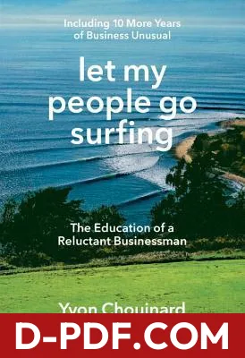 Let My People Go Surfing: The Education of a Reluctant Businessman--Including 10 More Years of Business Unusual by Yvon Chouinard book cover