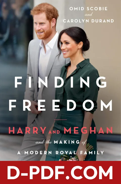 Download Finding Freedom: Harry and Meghan and the Making of a Modern Royal Family by Omid Scobie PDF