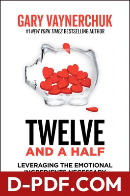 Twelve and a Half: Leveraging the Emotional Ingredients Necessary for Business Success by Gary Vaynerchuk book cover