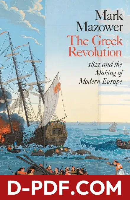 The Greek Revolution: 1821 and the Making of Modern Europe by Mark Mazower book cover