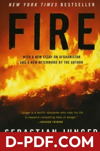 Fire: Dispatches from the Edge―Eyewitness Journalism on War, Nature, and Human Survival by Sebastian Junger book cover