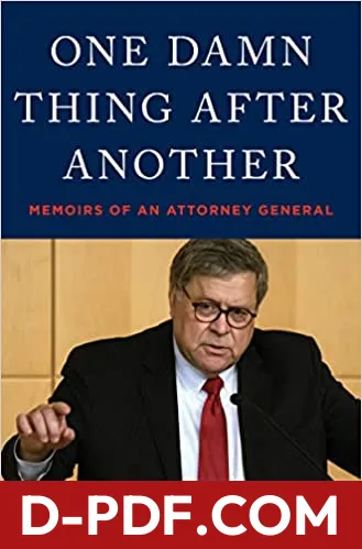 One Damn Thing After Another: Memoirs of an Attorney General by William P. Barr book cover