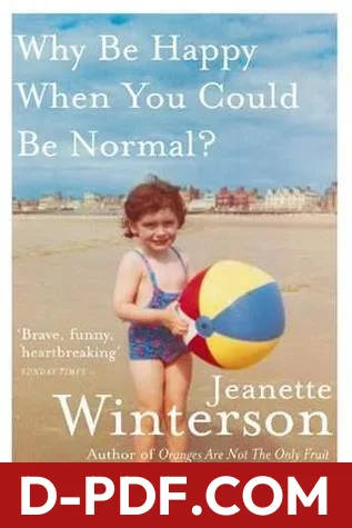 Why Be Happy When You Could Be Normal? by Jeanette Winterson book cover