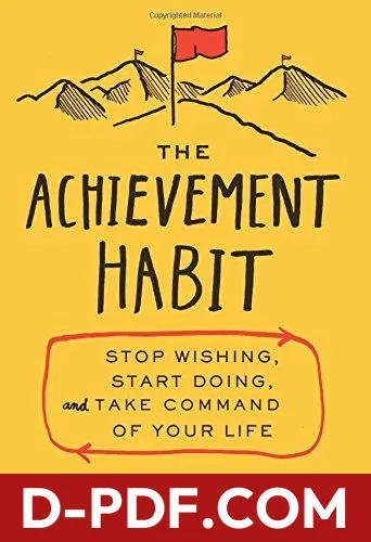 The Achievement Habit: Stop Wishing, Start Doing, and Take Command of Your Life by Bernard Roth book cover
