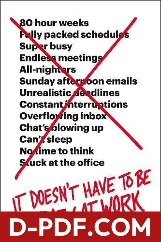 It Doesn't Have to Be Crazy at Work: A Practical Guide to Sustainable Productivity Through Calm Company Culture and Effective Leadership by Jason Fried book cover