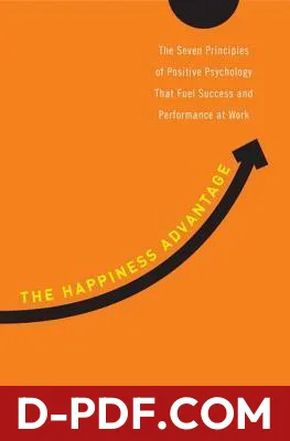 The Happiness Advantage: The Seven Principles of Positive Psychology That Fuel Success and Performance at Work by Shawn Achor book cover