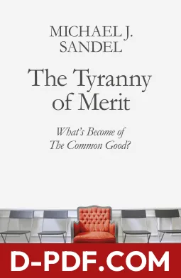 The Tyranny of Merit: What's Become of the Common Good? by Michael J. Sandel book cover