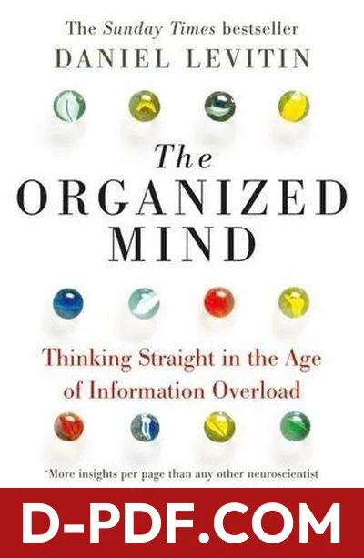 The Organized Mind: Thinking Straight in the Age of Information Overload by Daniel J. Levitin book cover
