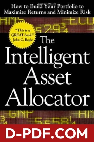 The Intelligent Asset Allocator: How to Build Your Portfolio to Maximize Returns and Minimize Risk by William J. Bernstein book cover