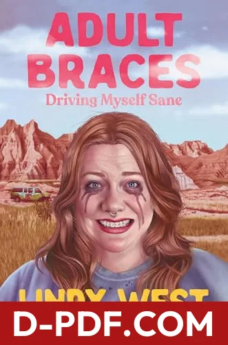 Adult Braces: Driving Myself Sane by Lindy West book cover