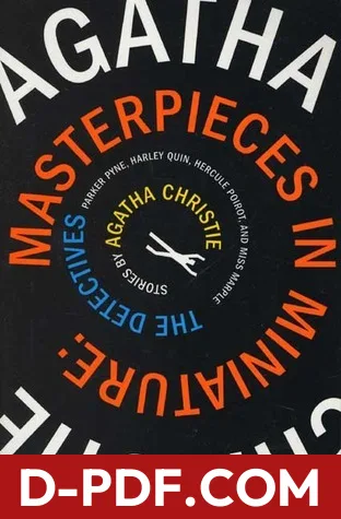 Masterpieces in Miniature: Stories: The Detectives; Parker Pyne; Harley Quin, Hercule Poirot, and Miss Marple by Agatha Christie book cover