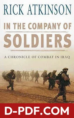 Download In the Company of Soldiers: A Chronicle of Combat in Iraq by Rick Atkinson PDF