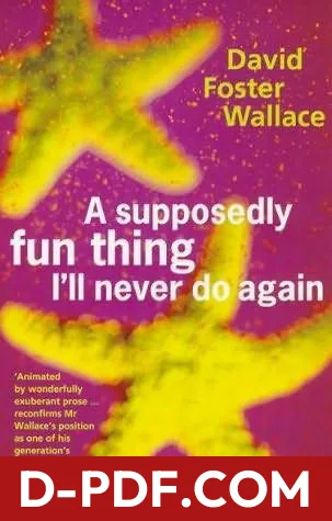 A Supposedly Fun Thing I'll Never Do Again: Essays and Arguments by David Foster Wallace book cover