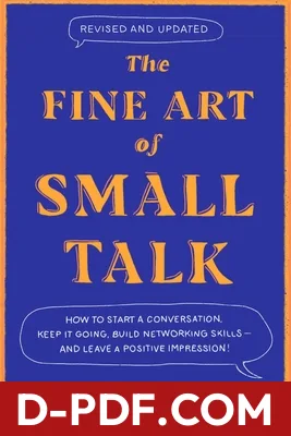 The Fine Art of Small Talk: How to Start a Conversation, Keep It Going, Build Networking Skills – and Leave a Positive Impression! by Debra Fine book cover