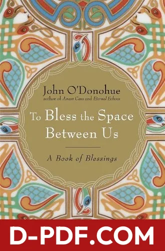 Download To Bless the Space Between Us: A Book of Blessings by John O'Donohue PDF