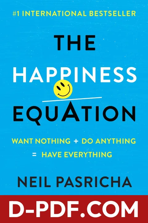 The Happiness Equation: Want Nothing + Do Anything = Have Everything by Neil Pasricha book cover