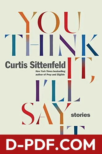 You Think It, I'll Say It by Curtis Sittenfeld book cover