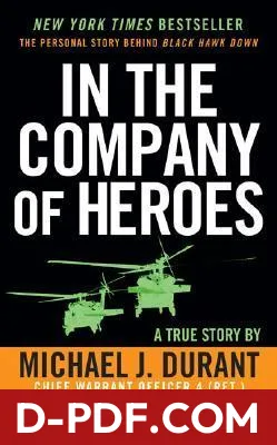 Download In the Company of Heroes: The Personal Story Behind Black Hawk Down by Michael J. Durant PDF